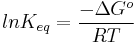 lnK_{eq}=\frac{-\Delta {G^o}}{RT}\,