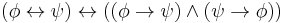 (\phi\leftrightarrow \psi) \leftrightarrow ((\phi \to \psi)\land(\psi\to\phi))