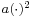 \scriptstyle a(\cdot)^2