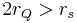 2r_{Q}>r_{s}