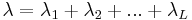 \lambda=\lambda_1%2B\lambda_2%2B...%2B\lambda_L