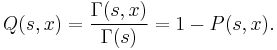 Q(s,x)=\frac{\Gamma(s,x)}{\Gamma(s)}=1-P(s,x).