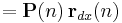 =\mathbf{P}(n)\,\mathbf{r}_{dx}(n)