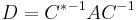 D = {C^*}^{-1} A C^{-1}