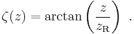 \zeta(z) = \arctan \left( \frac{z}{z_\mathrm{R}} \right) \ .