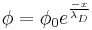 \phi=\phi_0 e^{\frac{-x}{\lambda_D}}