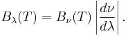 B_\lambda(T) = B_\nu(T)\left|\frac{d\nu}{d\lambda}\right|.