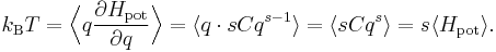 
k_{\rm B} T = \Bigl\langle q \frac{\partial H_{\mathrm{pot}}}{\partial q} \Bigr\rangle = 
\langle q \cdot s C q^{s-1} \rangle = \langle s C q^{s} \rangle = s \langle H_{\mathrm{pot}} \rangle.
