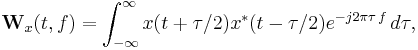  \mathbf W_x(t,f) = \int_ {-\infty}^\infty x(t%2B\tau/2)x^*(t-\tau/2) e^{-j2\pi\tau\,f} \,d \tau, 