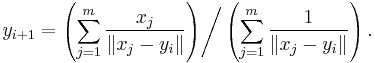 \left. y_{i%2B1}=\left( \sum_{j=1}^m \frac{x_j}{\| x_j - y_i \|} \right) \right/ \left( \sum_{j=1}^m \frac{1}{\| x_j - y_i \|} \right).