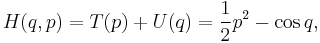 H(q,p) = T(p)%2BU(q) = \frac{1}{2}p^2 - \cos q, 