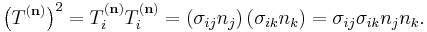 \left( T^{(\mathbf n)} \right)^2 = T_i^{(\mathbf n)} T_i^{(\mathbf n)} = \left( \sigma_{ij} n_j \right) \left(\sigma_{ik} n_k \right) = \sigma_{ij} \sigma_{ik} n_j n_k.