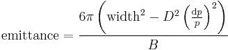 \text {emittance} = \frac{6\pi \left( \text{width}^2 - D^2 \left(\frac{\mathrm{d}p}{p} \right)^2 \right)}{B}