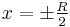  x= \pm {\textstyle \frac{R}{2}} 