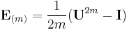 \mathbf E_{(m)}=\frac{1}{2m}(\mathbf U^{2m}- \mathbf I)\,\!