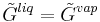 \tilde{G}^{liq} = \tilde{G}^{vap}