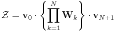 
\mathcal{Z} = \mathbf{v}_{0} \cdot \left\{ \prod_{k=1}^{N} \mathbf{W}_{k} \right\} \cdot \mathbf{v}_{N%2B1}
