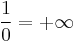 \frac{1}{0} = %2B \infty