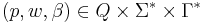 (p,w,\beta) \in Q \times \Sigma^* \times \Gamma^*