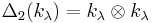 \Delta_2(k_\lambda) = k_\lambda \otimes k_\lambda