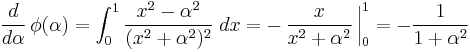 \frac{d}{d\alpha}\,\phi(\alpha)=\int_0^1\frac{x^2-\alpha^2}{(x^2%2B\alpha^2)^2}\;dx=-\,\frac{x}{x^2%2B\alpha^2}\,\bigg|_0^1=-\frac{1}{1%2B\alpha^2}\,