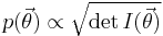 p(\vec\theta) \propto \sqrt{\det I(\vec\theta)}\,