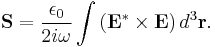 \mathbf{S}= \frac{\epsilon_0}{2i\omega}\int \left(\mathbf{E}^\ast\times\mathbf{E}\right)d^{3}\mathbf{r} .