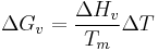 \Delta G_v=\frac{\Delta H_v}{T_m}\Delta T