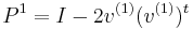  \displaystyle P^{1} = I - 2v^{(1)}(v^{(1)})^t