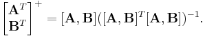  
\begin{bmatrix}
\mathbf A^T  \\ \mathbf B^T 
\end{bmatrix}
^{%2B} = [\mathbf A, \mathbf B] ([\mathbf A, \mathbf B]^T [\mathbf A, \mathbf B])^{-1}. 
