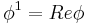 \phi^1=Re{\phi}