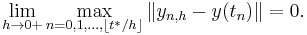  \lim_{h\to0%2B} \max_{n=0,1,\dots,\lfloor t^*/h\rfloor} \| y_{n,h} - y(t_n) \| = 0. 