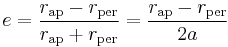 e={{r_\mathrm{ap}-r_\mathrm{per}}\over{r_\mathrm{ap}%2Br_\mathrm{per}}}={{r_\mathrm{ap}-r_\mathrm{per}}\over{2a}}