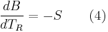  \frac{dB}{dT_R}=-S \qquad \mbox{(4)} 