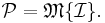 \mathcal{P} = \mathfrak{M}\{\mathcal{I}\}. 