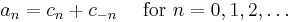 a_n = { c_n %2B c_{-n} } \quad \text{ for }n=0,1,2,\dots\,