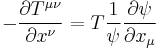 - {\partial T^{\mu \nu} \over \partial x^\nu} = T {1 \over \psi} {\partial \psi \over \partial x_\mu} \,