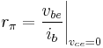 r_{\pi} = \frac{v_{be}}{i_{b}}\Bigg |_{v_{ce}=0}  