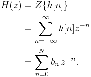 
\begin{align}
  H(z) &= Z\{h[n]\}  \\
       &= \sum_{n=-\infty}^{\infty} h[n] z^{-n}  \\
       &= \sum_{n=0}^{N}b_n\,z^{-n}.
\end{align}
