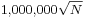 \scriptstyle 1,000,000\sqrt{N}