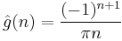 \hat g(n) = { (-1)^{n%2B1} \over \pi n }