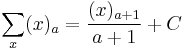 \sum _x (x)_a = \frac{(x)_{a%2B1}}{a%2B1}%2BC