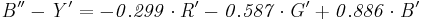 \mathit{
B^{\prime\prime}-Y^\prime=-0.299\cdot R^\prime-0.587\cdot G^\prime%2B0.886\cdot B^\prime
}
