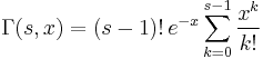 \Gamma(s,x) = (s-1)!\, e^{-x} \sum_{k=0}^{s-1} \frac{x^k}{k!}