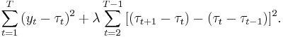 \sum_{t = 1}^T {(y_t - \tau _t )^2 }  %2B \lambda \sum_{t = 2}^{T - 1} {[(\tau _{t%2B1}  - \tau _t) - (\tau _t  - \tau _{t - 1} )]^2 }.\,