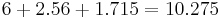  6 %2B 2.56 %2B 1.715 = 10.275 