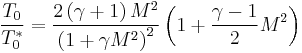 \ \frac{T_0}{T_0^*} = \frac{2\left(\gamma %2B 1\right)M^2}{\left(1 %2B \gamma M^2\right)^2}\left(1 %2B \frac{\gamma - 1}{2}M^2\right) 