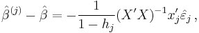 
    \hat\beta^{(j)} - \hat\beta = - \frac{1}{1-h_j} (X'X)^{-1}x'_j\hat\varepsilon_j\,,
  