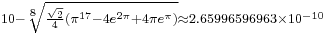 {}_{10-\sqrt[8]{\frac{\sqrt2}{4}\left(\pi^{17}-4e^{2\pi}%2B4\pi e^{\pi}\right)}\approx 2.65996596963\times 10^{-10}}