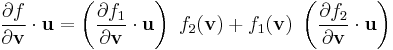 
   \frac{\partial f}{\partial \mathbf{v}}\cdot\mathbf{u} =  \left(\frac{\partial f_1}{\partial \mathbf{v}}\cdot\mathbf{u}\right)~f_2(\mathbf{v}) %2B f_1(\mathbf{v})~\left(\frac{\partial f_2}{\partial \mathbf{v}}\cdot\mathbf{u} \right)
 